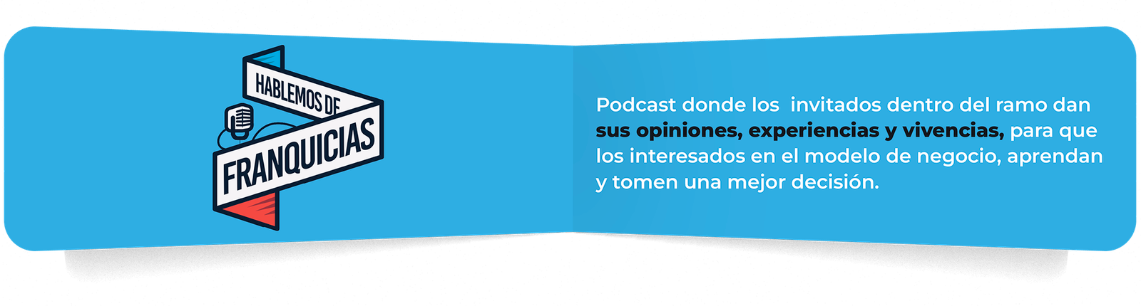 Podcast donde los invitados dentro del ramo dan sus opiniones, experiencias y vivencias, para que los interesados en el modelo de negocio, aprendan y tomen una mejor decisión.